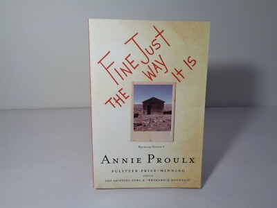 FINE JUST THE WAY IT IS by Annie Proulx New Paperback Book
