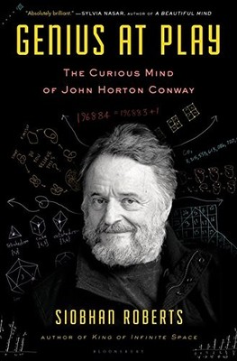 GENIUS AT PLAY: THE CURIOUS MIND OF JOHN HORTON CONWAY By Siobhan Roberts *VG+*