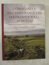 Community Archaeology on Hadrian's Wall 2019-2022 by Jane Harrison, Kerry Shaw,