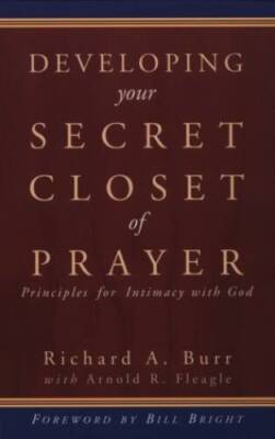 Developing Your Secret Closet of Prayer - Paperback By Burr, Richard - GOOD