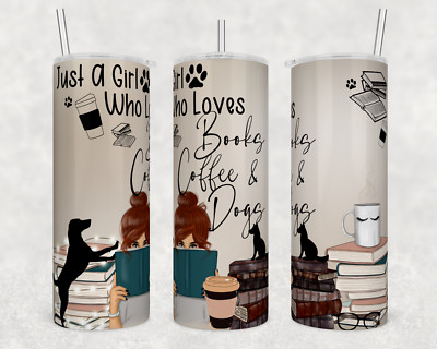 Just a Girl Who Loves Books, Coffee and Dogs Design 20oz Skinny Tumbler