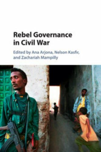 Rebel Governance in Civil War Arjona Kasfir Mampilly Paperback 9781107499751