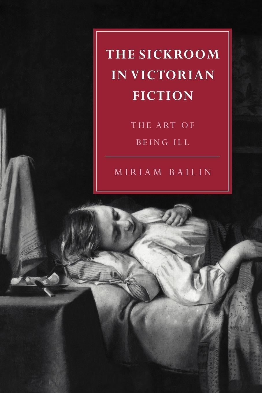 Thumbnail - The Sickroom In Victorian Fiction The Art Of Being Ill Miriam Bailin