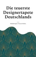 Die Teuerste Designertapete Deutschlands Modedesigner Vincent Hohne Taschenbuch