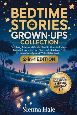Bedtime Stories for Grown-Ups Collection: Soothing Tales and Guided Meditations