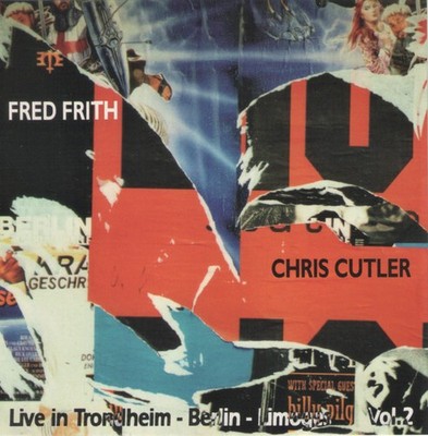 Chris Cutler & Fred Frith ''Live in Troheim, Berlin, Limoges'' CD (1994)