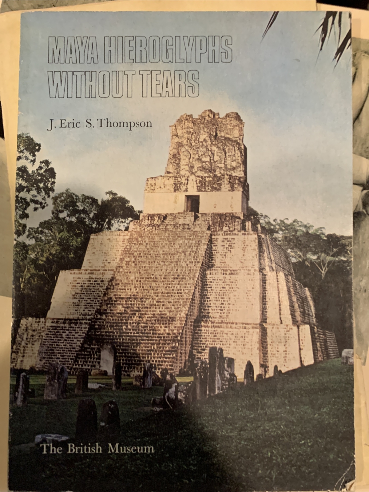 MAYA HIEROGLYPHS WITHOUT TEARS By John Eric Sidney Thompson