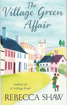 THE VILLAGE GREEN AFFAIR BY REBECCA SHAW, PAPERBACK BOOK