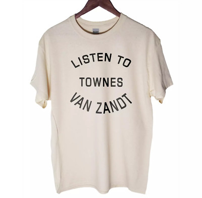 Listen to Townes Van Zandt Unisex White T Shirt Full Size S-5XL SS460