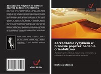 Zarz¿Dzanie Ryzykiem W Biznesie Poprzez Badanie Orientalizmu Nicholas Starnes
