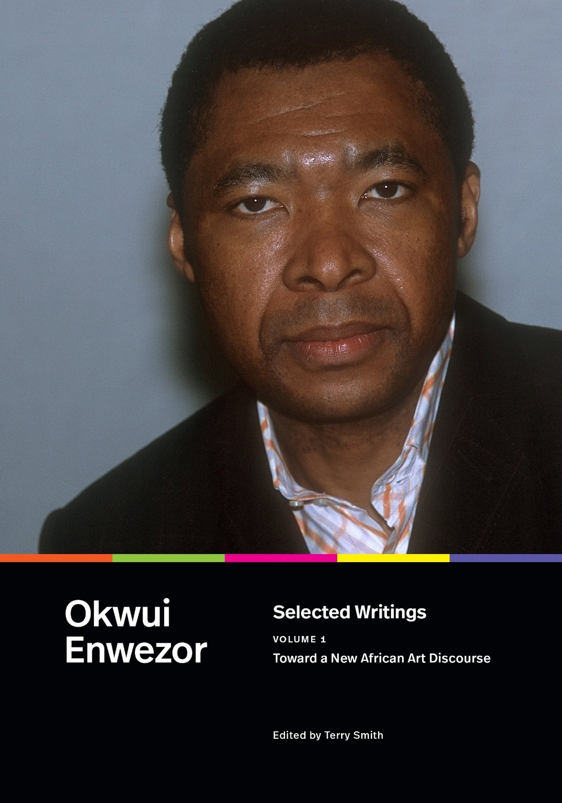 Selected Writings, Volume 1 – Toward a New African Art Discourse Enwezor Smith