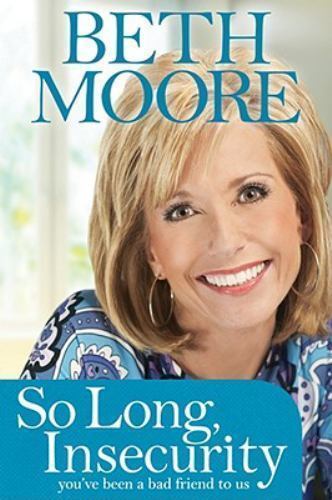 So Long, Insecurity : You've Been a Bad Friend to Us by Beth Moore (2010,... - Imagen 1 de 1