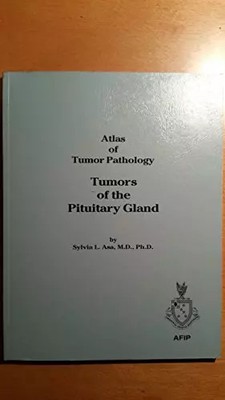 Tumoren der Hypophyse (Afip Atlas der Tumorpathologie Nr. 22), Sylvia L. Asa