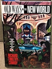 Richard Timothy Conroy / OLD WAYS IN THE NEW WORLD 1st Edition 1994