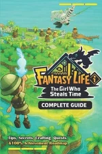 Fantasy Life i: The Girl Who Steals Time Complete Guide: Walkthrough, Tips, Secr