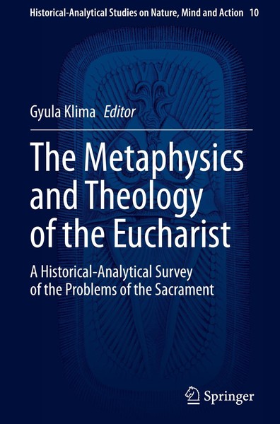 The Metaphysics And Theology Of The Eucharist Gyula Klima-image