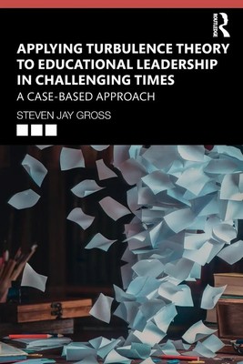 Steven Jay Gross | Applying Turbulence Theory to Educational Leadership in...