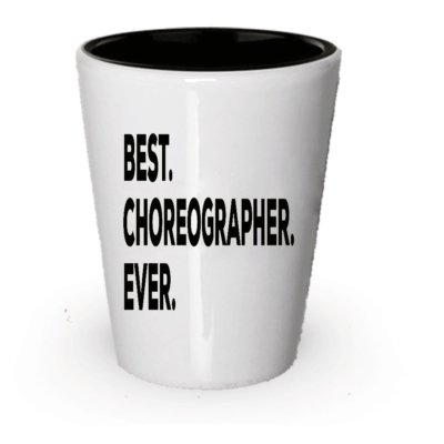 Choreographer Shot Glass - Choreographer Gift - Best Choreographer Ever -...