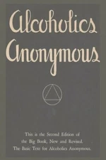 Alcoholics Anonymous: Second Edition of the Big Book, New and Revised. The Basic