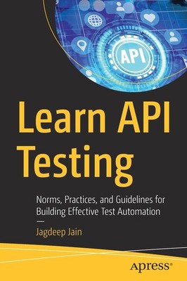Learn Api Testing: Norms, Practices, And Guidelines For Buil...