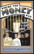 WHERE THE MONEY WAS: THE MEMOIRS OF A BANK ROBBER (LIBRARY By Willie Sutton