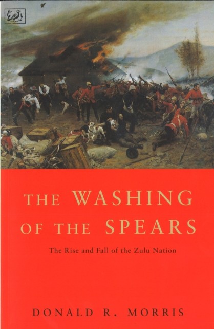 The Washing Of The Spears by Donald R Morris (Paperback Book)