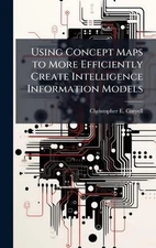 Using Concept Maps to More Efficiently Create Intelligence Information Models by