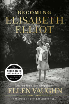 Becoming Elisabeth Elliot - Hardcover By Vaughn, Ellen - GOOD