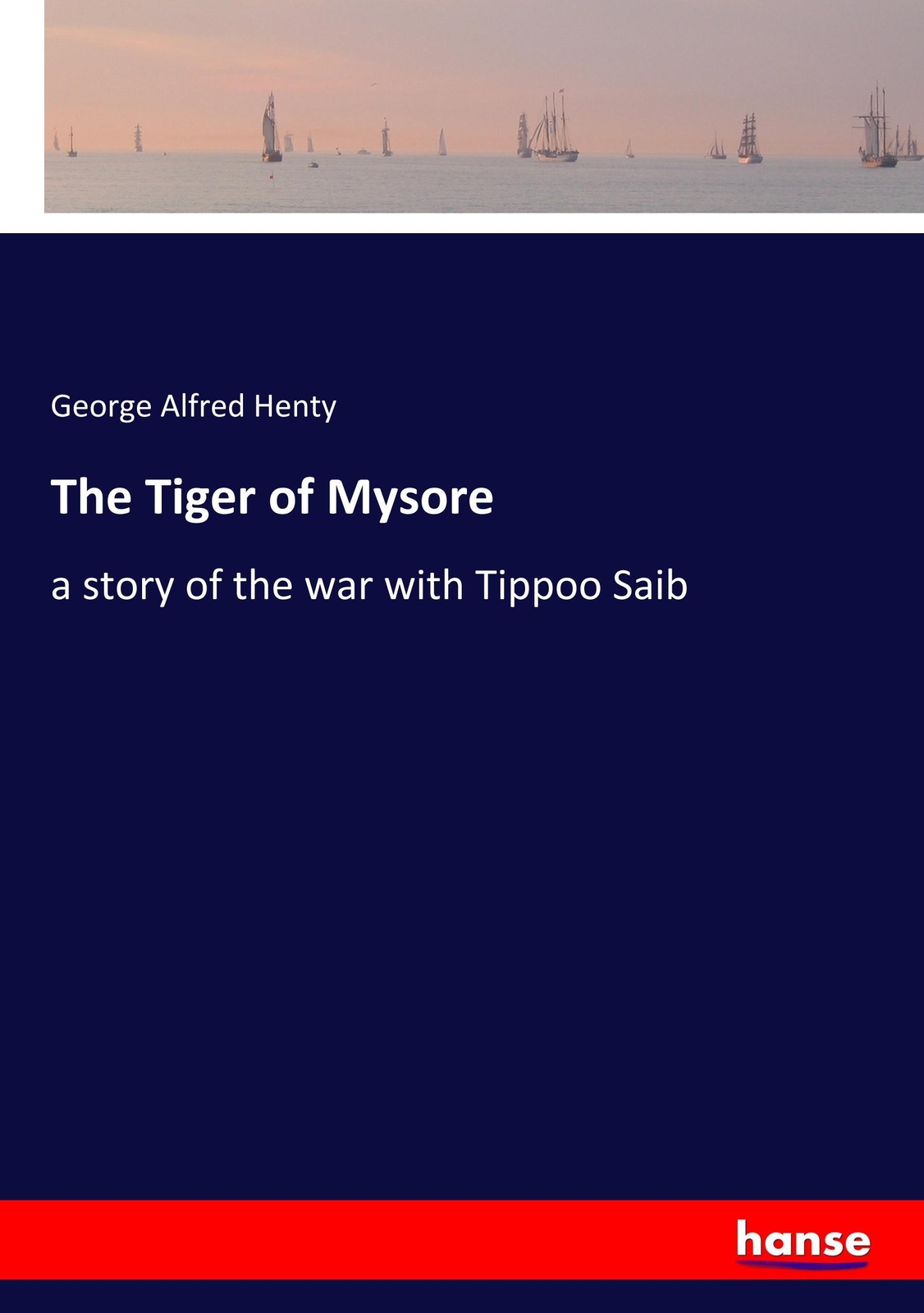 Thumbnail - The Tiger Of Mysore, George Alfred Henty