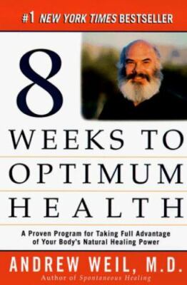 Eight Weeks to Optimum Health: A Proven Program for Taking Full Advantage of 