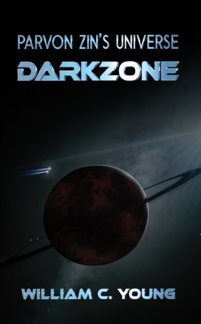 Parvon Zin's Universe: Darkzone by William C. Young (Paperback Book)