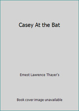 Casey At the Bat by Ernest Lawrence Thayer's