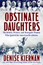 Obstinate Daughters: The Rebels, Writers, and Renegade Women Who Ignited the Ame
