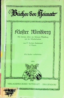 Kloster Windberg : Die letzten Jahre d. Klosters Windberg vor d. Säkularisation.