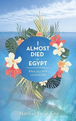 Marlise La'a Kea | I almost died in Egypt | Taschenbuch | Englisch (2016)