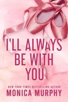 I'll Always Be With You Monica Murphy