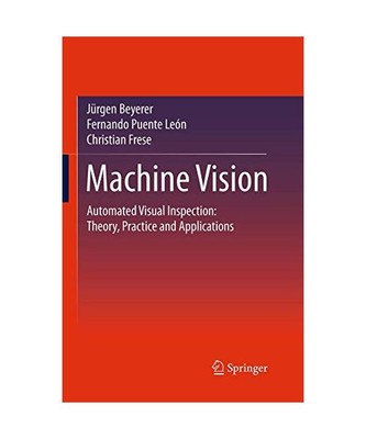 Machine Vision: Automated Visual Inspection: Theory, Practice and Applications, 
