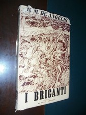De Angelis R.M.; I BRIGANTI , romanzo ; De Luigi Ed. 1945 – Prima Edizione 