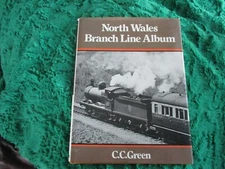 North Wales Branch Line Album - C.C. Green - Ian Allan London 1983  MC