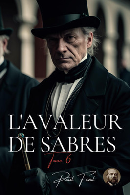 L Avaleur De Sabres - Tome 6 De 8 - Série ''Les Habits Noirs'' (French Edition)