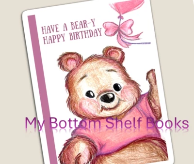 MY BOTTOM SHELF BOOKS DIGITAL Have a Bear-y Happy Birthday Brown Bear Greet Cards MBSB-PRINTING REQ'D