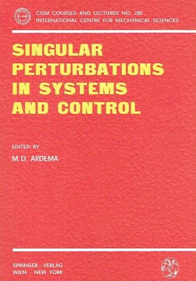 Ardema, M.D. - Singular Perturbations in Systems and Control (CISM International