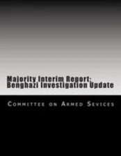 Majority Interim Report : Benghazi Investigation Update, Paperback by Committ...