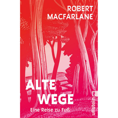 Alte Wege: Eine Reise zu Fuß | Ein Klassiker des Nature Writing Robert Macf ...