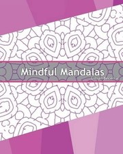 Mindful Mandalas: 50 Graphic Design Coloring Art, Coloring Meditation, Alternati