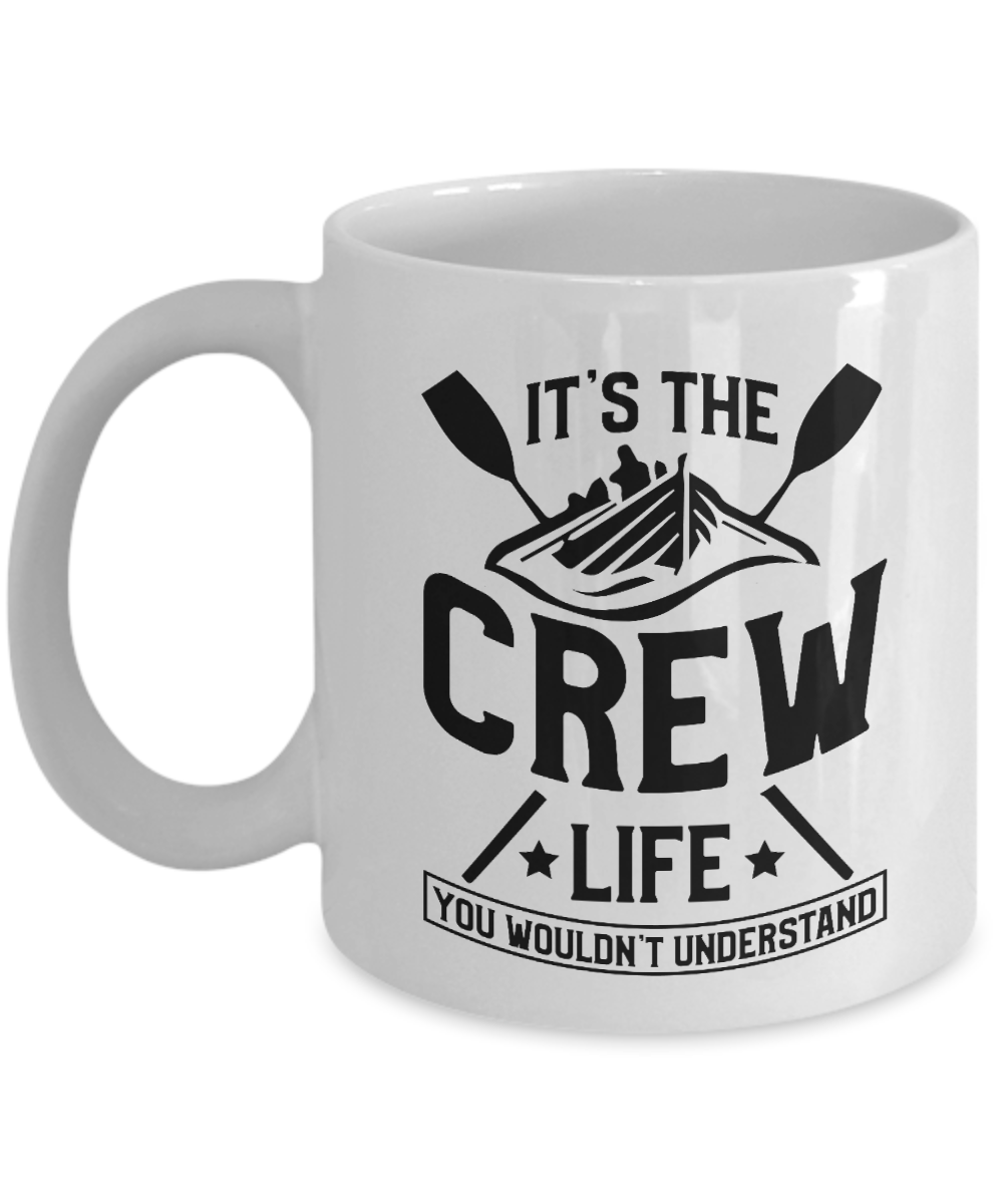 It's The Crew Life You Wouldn't Understand Coffee & Tea Gift Mug