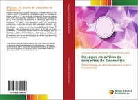 Os Jogos No Ensino De Conceitos De Geometria LúCia Helena Soares De Oliveira