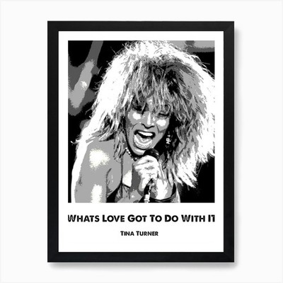 What's Love Got to do With IT? Tina Framed Wall Art Poster Canvas Print Picture