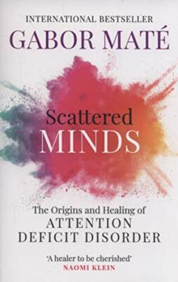 Scattered Minds: The Origins and Healing of Attention Deficit Disorder,Dr Gabo