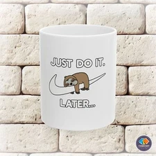Just Do It Later Funny Ceramic Mug (11oz, 15oz)